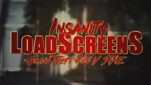 Insanity LoadScreens Grand Theft Auto V Style