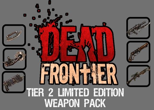 Dead Frontier Tier 2 Limited Edition Weapon Pack