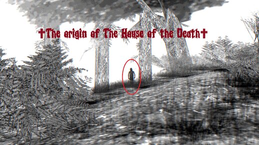 The Origin of The House of The Death