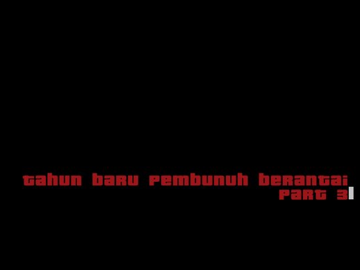 Tahun Baru Pembunuh Berantai Part 3 Final Part (DYOM)